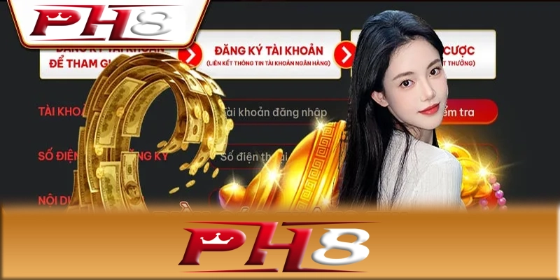 Đăng ký PH8 - Hướng dẫn cách đăng ký PH8 chi trong vài phút